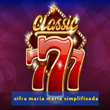 cifra maria maria simplificada